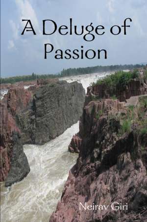 A Deluge of Passion de Neirav Giri