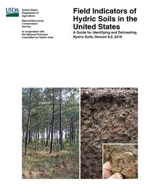 Field Indicators of Hydric Soils in the United States - A Guide for Identifying and Delineating Hydric Soils - Version 8.2, 2018 (Color Edition) de U. S. Department of Agriculture