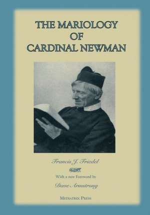 The Mariology of Cardinal Newman de Mediatrix Press