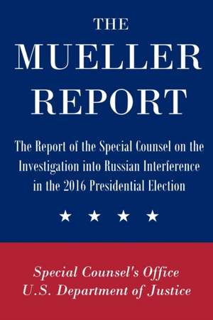 The Mueller Report de Special Coun U. S. Department of Justice