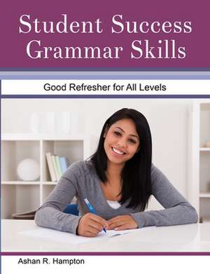 Student Success Grammar Skills de Ashan R Hampton