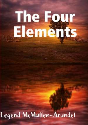 The Four Elements de Legend McMullen-Arundel