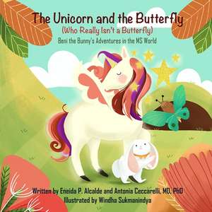 The Unicorn and the Butterfly (Who Really Isn't a Butterfly) de Eneida Alcalde