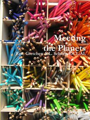 Meeting the Planets de AL Rev. Gretchen A. L. Schork