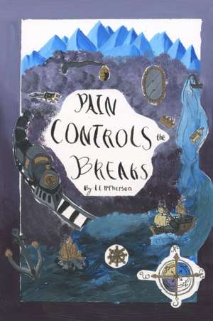 Pain Controls the Breaks de L. E. McPherson