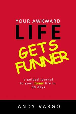 Your Awkward Life Gets Funner de Andy Vargo