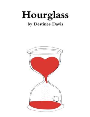 Hourglass de Destinee Davis