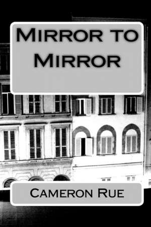 Mirror to Mirror de Cameron Rue