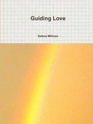 Guiding Love de Selena Millman