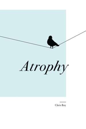 Atrophy de Chris Roy