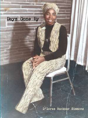 Days Gone By de D'Lores Buckner Simmons