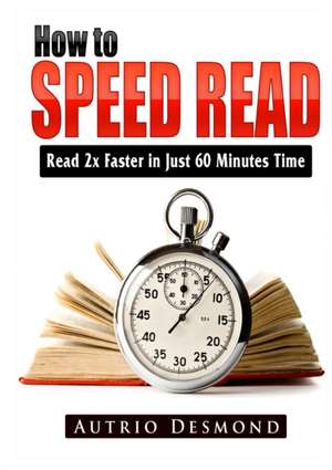 How to Speed Read de Autrio Desmond