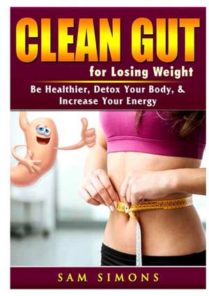 Clean Gut for Losing Weight de Sam Simons