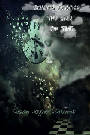 ECHOES ACROSS THE SKIN OF TIME de Susan Joyner-Stumpf