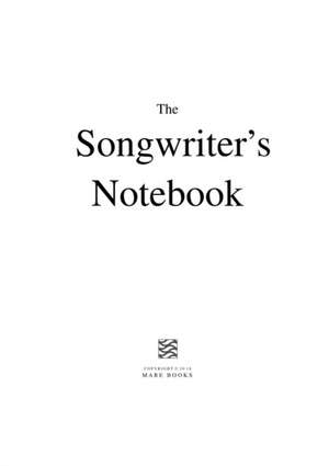 The Songwriter's Notebook de Mare Books