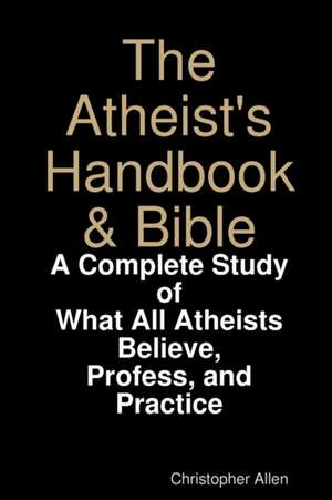 The Atheist's Handbook & Bible de Christopher Allen