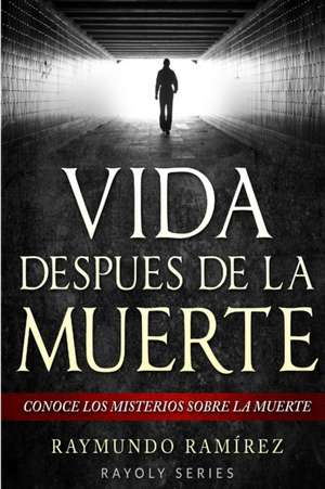 Vida Despues De La Muerte de Raymundo Ramirez