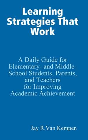 Learning Strategies That Work de Jay van Kempen
