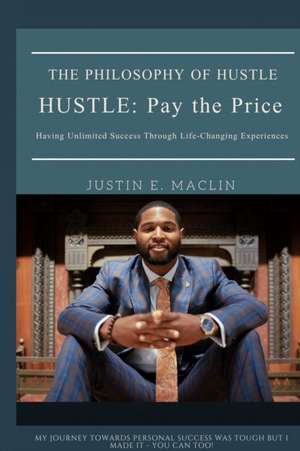 The Philosophy of HUSTLE de Justin Maclin