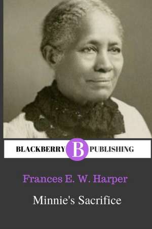 Minnie's Sacrifice de Frances Ellen Watkins Harper