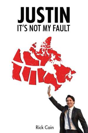 Justin, It's Not My Fault de Rick Cain