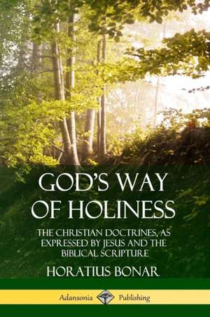 God's Way of Holiness de Horatius Bonar