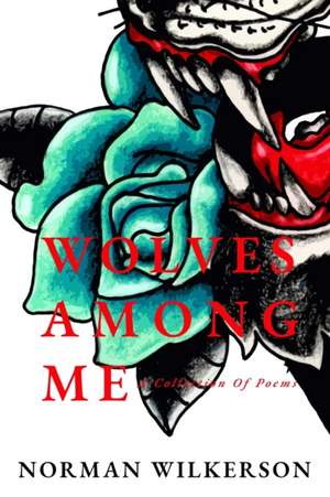 Wolves Among Me | A Collection Of Poems de Norman Wilkerson