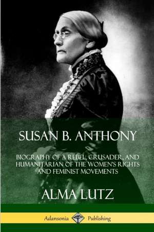 Susan B. Anthony de Alma Lutz