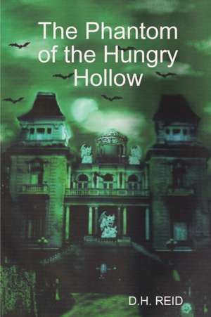 The Phantom of the Hungry Hollow de D. H. Reid