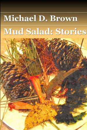 Mud Salad de Michael D. Brown
