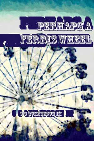 Perhaps a Ferris Wheel de C G Quilitzsch III