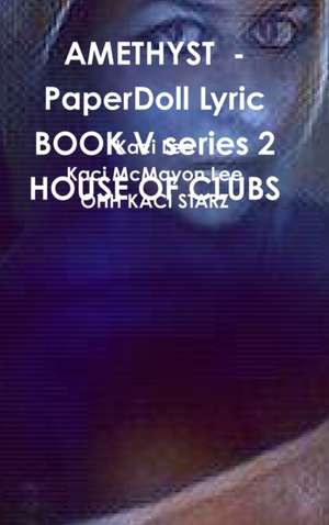 AMETHYST - PaperDoll Lyric BOOK V series 2 HOUSE OF CLUBS de Kaci Lee