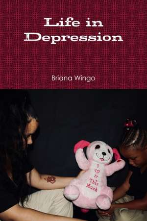 Life in Depression de Briana Wingo