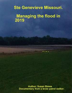 Ste Genevieve Missouri / Managing the flood in 2019 de Susan Bimes