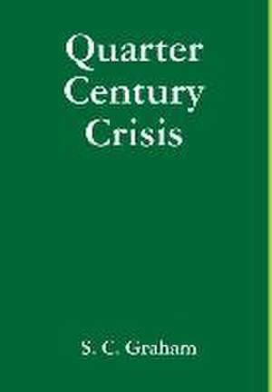 Quarter Century Crisis de S. C. Graham