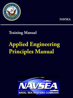 Applied Engineering Principles Manual - Training Manual (NAVSEA) de Naval Sea Systems Command