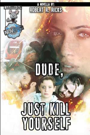 Dude, Just Kill Yourself de Robert Ricks