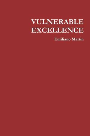 VULNERABLE EXCELLENCE de Emiliano Martin