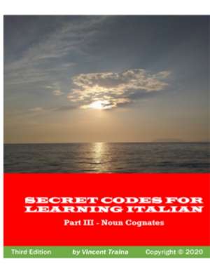 Secret Codes for Learning Italian, Part III - Noun Cognates de Vincent Traina