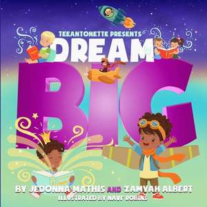 Dream Big de Jedonna Mathis