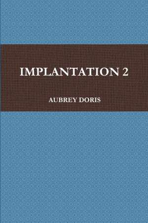 IMPLANTATION 2 de Aubrey Doris