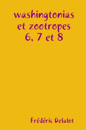 washingtonias et zootropes 6, 7 et 8 de Frédéric Delalot