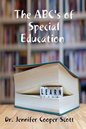 The ABC's of Special Education de Jennifer Cooper Scott