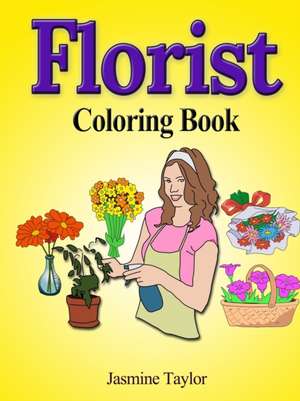 Florist Coloring Book de Jasmine Taylor