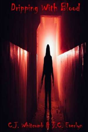 Dripping With Blood de C. J. Whitcomb