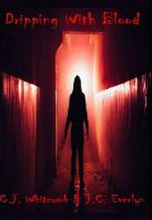 Dripping With Blood de C. J. Whitcomb