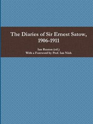 The Diaries of Sir Ernest Satow, 1906-1911 de Ian Ruxton (ed.