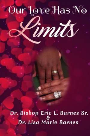 Our Love Has No Limits de Bishop Eric L. & Lisa Ma Barnes