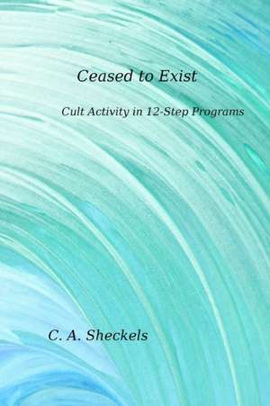 Ceased to Exist de C. A. Sheckels