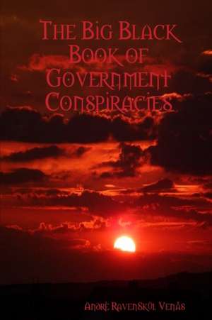 The Big Black Book of Government Conspiracies de Andrè Ravenskül Venås